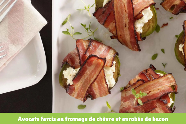 Avocats farcis au fromage de chèvre et enrobés de bacon